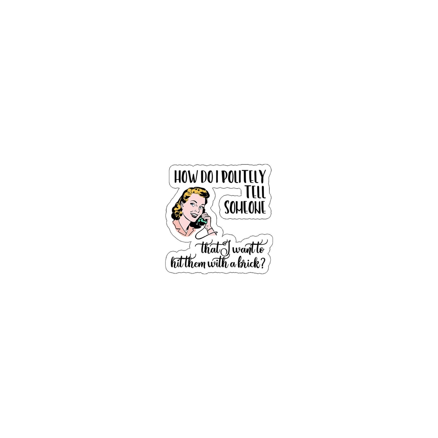 WITTY WOMEN WHO CAN'T BE NICE STICKERS